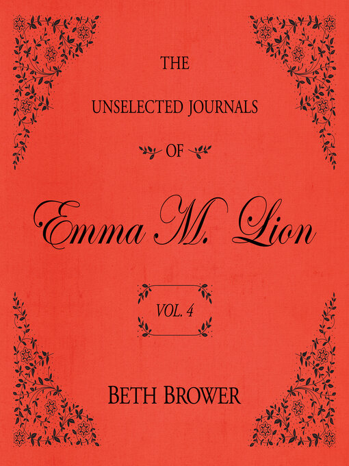 Title details for The Unselected Journals of Emma M. Lion, Volume 4 by Beth Brower - Wait list